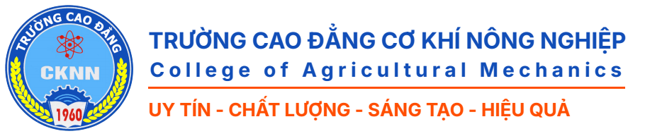 TRƯỜNG CAO ĐẲNG CƠ KHÍ NÔNG NGHIỆP